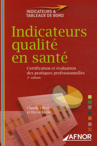 Claude Vilcot et Hervé Leclet - Indicateurs qualité en santé - Certification et évaluation des pratiques professionnelles.