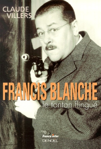Claude Villers - Francis Blanche. Le Tonton Flingue.