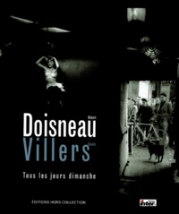 Claude Villers et Robert Doisneau - Tous Les Jours Dimanche.