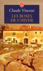 Claude Vincent - Les roses de l'hiver.