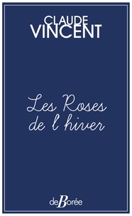 Claude Vincent - Les Roses de l'hiver.