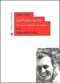 Claude Vinci - Les Portes De Fer. "Ma" Guerre D'Algerie Et "Ma" Desertion.