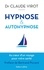 Hypnose & autohypnose. Au coeur d'un voyage pour votre santé