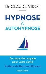 Claude Virot - Hypnose & autohypnose - Au coeur d'un voyage pour votre santé.