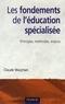Claude Wacjam - Les fondements de l'education specialisée - Principes, méthodes, enjeux.