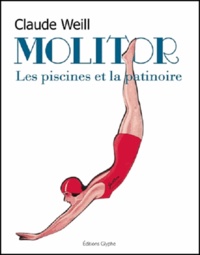 Claude Weill - Molitor : les piscines et la patinoire.