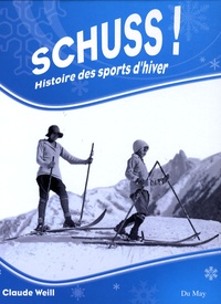Claude Weill - Schuss ! - Histoire des sports d'hiver.