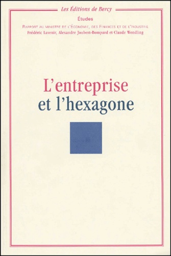 Claude Wendling et Frédéric Lavenir - L'entreprise et l'hexagone - Rapport au ministre de l'Economie, des Finances et de l'Industrie.