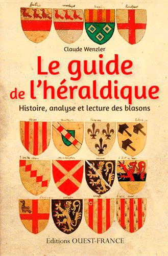 Le guide de l'héraldique - Histoire, analyse et... de Claude Wenzler -  Livre - Decitre