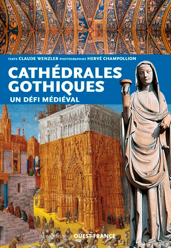 Les cathédrales gothiques. Un défi médiéval - Occasion