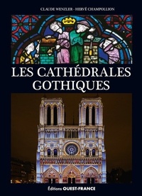 Claude Wenzler et Hervé Champollion - Les cathédrales gothiques.