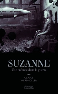 Claude Werdmüller - Suzanne - Une enfance dans la guerre.