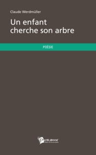 Claude Werdmüller - Un enfant cherche son arbre.