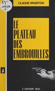 Claude Wharton - Le plateau des embrouilles.
