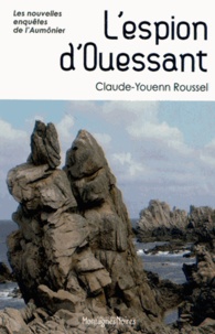Claude-Youenn Roussel - L'espion d'Ouessant - Les nouvelles enquêtes de l'aumônier.