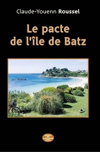 Claude-Youenn Roussel - Le pacte de l'Île de Batz.
