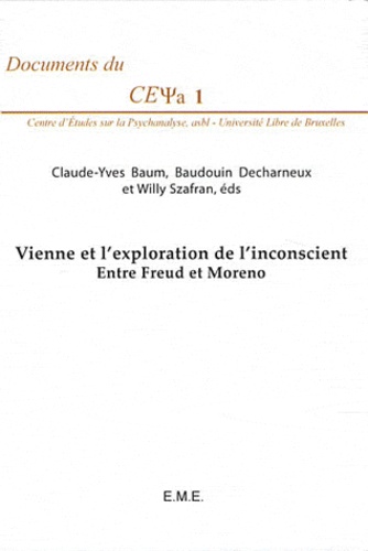 Claude-Yves Baum et Baudouin Decharneux - Vienne et l'exploration de l'inconscient - Entre Freud et Moreno.