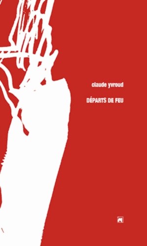 Claude Yvroud - Départs de feu.
