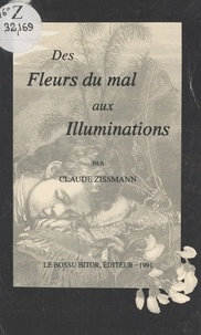 Claude Zissmann - Des Fleurs du mal aux Illuminations - L'envers de l'œuvre.