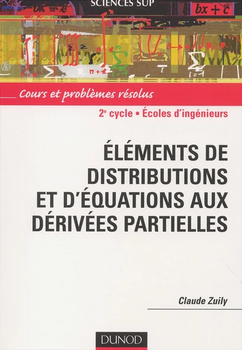 Livre : Éléments de distributions et d'équations aux dérivées partielles : cours et problèmes résolus, de Claude Zuily