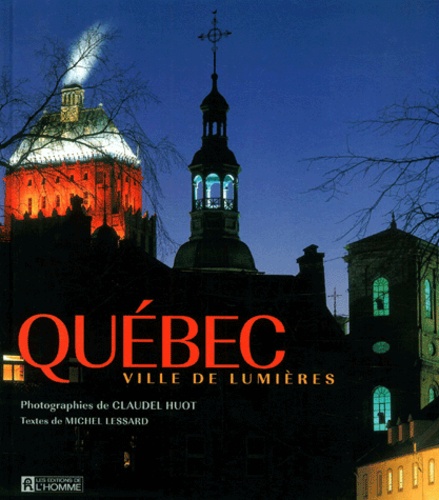 Claudel Huot - Quebec, Ville De Lumieres.