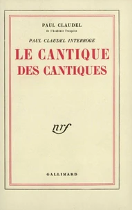 Paul Claudel Interroge Le Cantique Des Cantiques