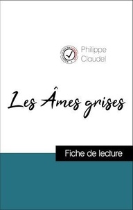 Claudel Philippe - Analyse de l'œuvre : Les Âmes grises (résumé et fiche de lecture plébiscités par les enseignants sur fichedelecture.fr).