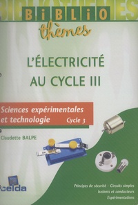 Claudette Balpe - L'électricité au cycle III - Sciences expérimentales.