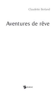 Claudette Berland - Aventures de reve.