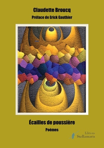 Claudette Broucq - Écailles de poussière.