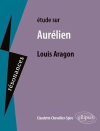 Claudette Chevallier-Spire - Etude sur Aurélien, Louis Aragon.