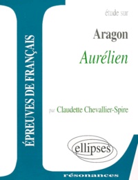 Claudette Chevallier-Spire - Etude Sur Aurelien, Louis Aragon.