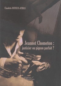 Claudette Dufieux-Athias - Jeannot Chometon : justicier ou pigeon parfait ?.