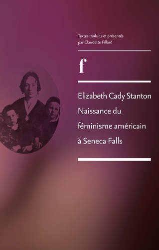 Elizabeth Cady Stanton naissance du féminisme américain à Seneca Falls