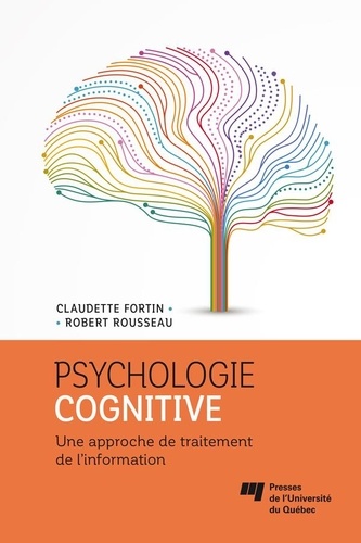 Claudette Fortin et Robert Rousseau - Psychologie cognitive - Une approche de traitement de l'information.