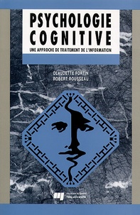 Claudette Fortin et Robert Rousseau - Psychologie cognitive. - Une approche de traitement de l'information.