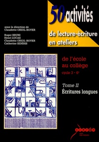 50 activités de lecture-écriture en ateliers de lécole au collège cycle 3-6e - Tome 2, Ecritures longues.pdf