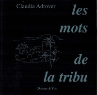 Claudia Adrover - Les mots de la tribu.