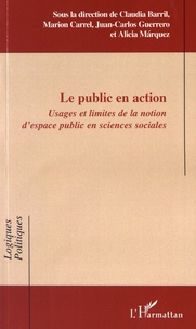 Claudia Barril et Marion Carrel - Le public en action - Usages et limites de la notion d'espace public en sciences sociales.