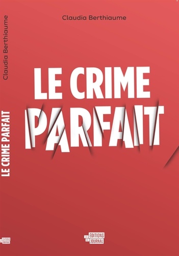 Claudia Berthiaume - Le crime parfait - CRIME PARFAIT [NUM].