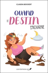 Claudia Boisvert - Quand le destin s'acharne.