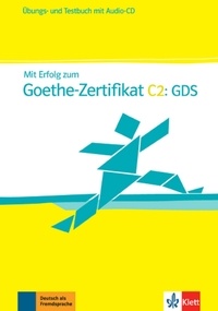 Claudia Boldt et Andrea Frater - Mit Erfolg zum Goethe-Zertifikat C2: GDS - Ubungsbuch und Testbuch. 1 CD audio