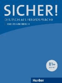 Claudia Böschel - Sicher! B1+. Lehrerhandbuch - Deutsch als Fremdsprache.