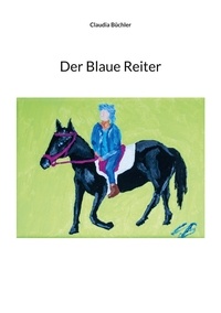 Claudia Büchler - Der Blaue Reiter.