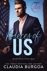 Claudia Burgoa - Pieces of Us - Second Chance Sinners, #1.