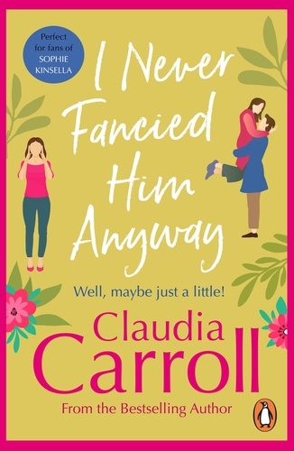Claudia Carroll - I Never Fancied Him Anyway.