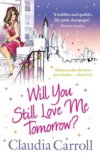 Claudia Carroll - Will You Still Love Me Tomorrow?.