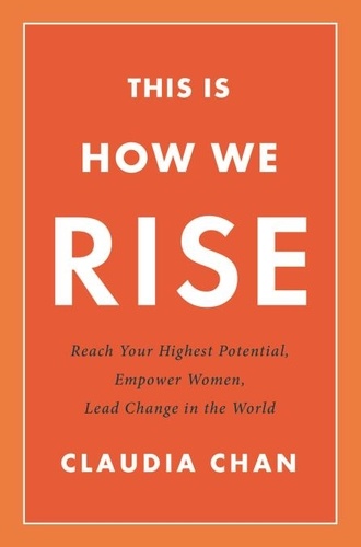 This Is How We Rise. Reach Your Highest Potential, Empower Women, Lead Change in the World