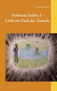 Claudia Choate - Verlorene Seelen 1 - Licht am Ende des Tunnels.