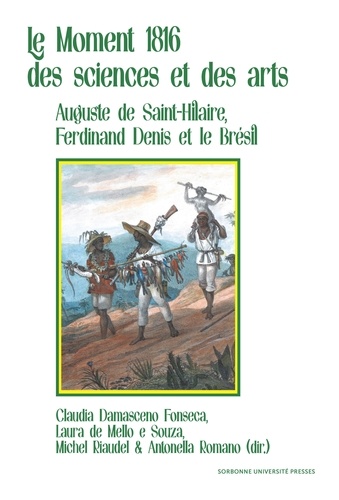 Le moment 1816 des sciences et des arts. Augustin de Saint-Hilaire, Ferdinand Denis et le Brésil